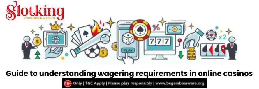 A Comprehensive Guide to Understanding Wagering Requirements in Online Casinos